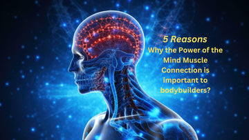 5 reasons why the mind muscle connection is important to bodybuilders?