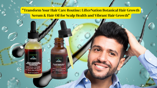 "Transform Your Hair Care Routine: LifterNation Botanical Hair Growth Serum & Hair Oil for Scalp Health and Vibrant Hair Growth"